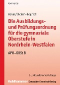 Cover-Bild zum Titel 'Die Ausbildungs- und Prüfungsordnung für die gymnasiale Oberstufe in Nordrhein-Westfalen' von 'Detlev Acker, Antonia Dicken-Begrich'
