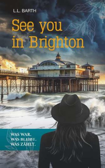 See you in Brighton - Was war. Was bleibt. Was zählt. - L. L. Barth