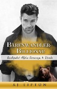 Bärenwandler-Billionär: Buchpaket Alpha Romanze, 4 Bände - Aj Tipton