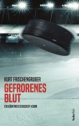 Cover-Bild zum Titel 'Gefrorenes Blut: Ein Kärntner Eishockey-Krimi' von 'Kurt Frischengruber'