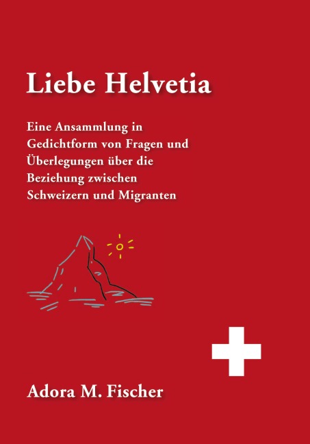 Liebe Helvetia - Adora M. Fischer