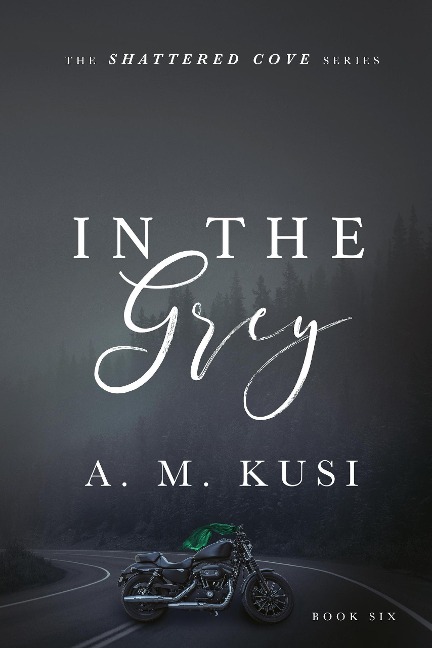 In The Grey (Shattered Cove Series, #6) - A. M. Kusi