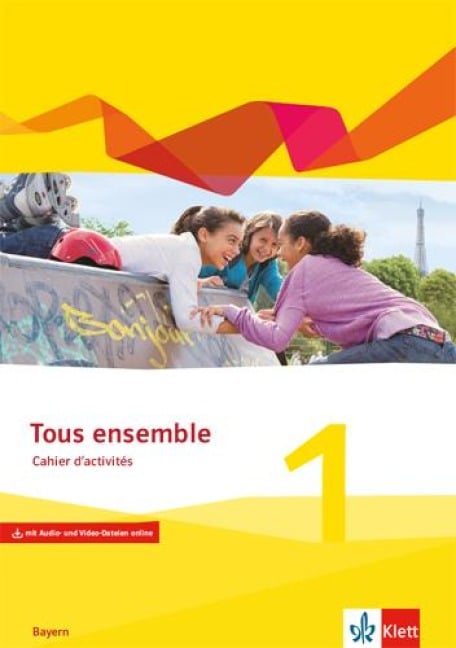 Tous ensemble 1. Ausgabe Bayern. Cahier d'activités mit Audio und Video online 1. Lernjahr - 