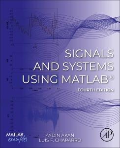 Signals and Systems Using MATLAB® - Aydin Akan, Luis F. Chaparro