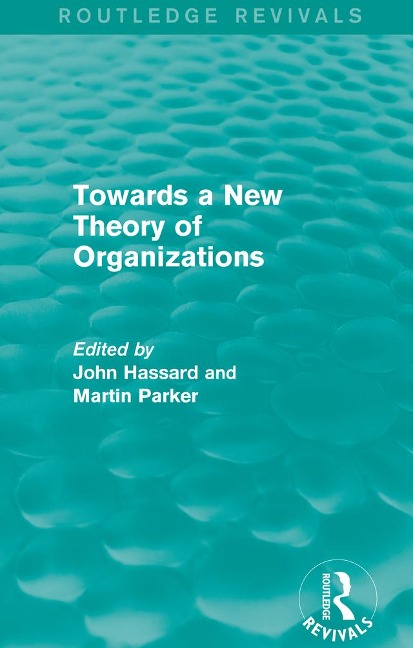 Routledge Revivals: Towards a New Theory of Organizations (1994) - 