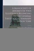 Cover-Bild zum Titel 'A Manuscript of Jerome's De Viris Illustribus Belonging to the General Theological Seminary in New York' von 'William Henry Paine Hatch'