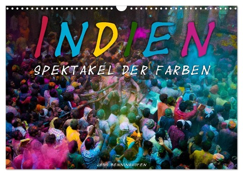 Indien - Spektakel der Farben (Wandkalender 2025 DIN A3 quer), CALVENDO Monatskalender - Jens Benninghofen