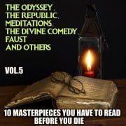Cover-Bild zum Titel '10 Masterpieces You Have to Read Before You Die, Vol.5' von 'Dante Alighieri, Aristotle, Marcus Aurelius, Johann Wolfgang von Goethe, Homer'