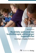 Cover-Bild zum Titel 'Rückfälle während der Suchttherapie abhängiger Jugendlicher' von 'Melanie Brückner'
