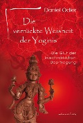 Cover-Bild zum Titel 'Die verrückte Weisheit der Yoginis' von 'Daniel Odier'