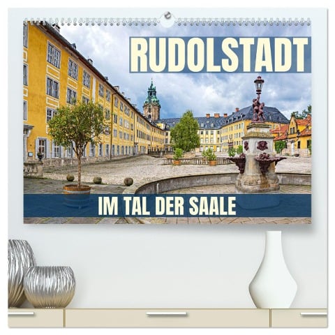 Rudolstadt - im Tal der Saale (hochwertiger Premium Wandkalender 2025 DIN A2 quer), Kunstdruck in Hochglanz - Val Thoermer