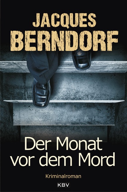 Der Monat vor dem Mord - Jacques Berndorf
