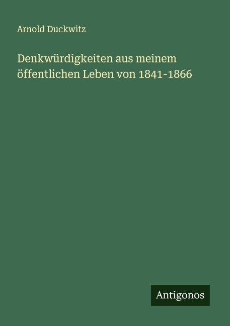 Denkwürdigkeiten aus meinem öffentlichen Leben von 1841-1866 - Arnold Duckwitz