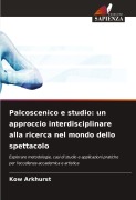 Cover-Bild zum Titel 'Palcoscenico e studio: un approccio interdisciplinare alla ricerca nel mondo dello spettacolo' von 'Kow Arkhurst'