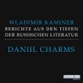 Cover-Bild zum Titel 'Daniil Charms - Berichte aus den Tiefen der russischen Literatur' von 'Wladimir Kaminer'