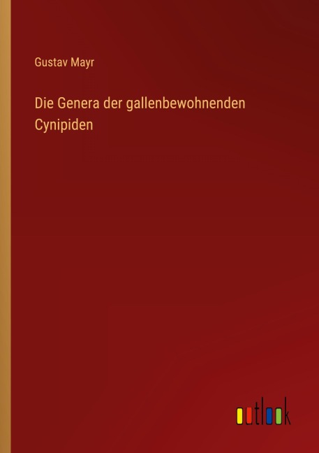 Die Genera der gallenbewohnenden Cynipiden - Gustav Mayr