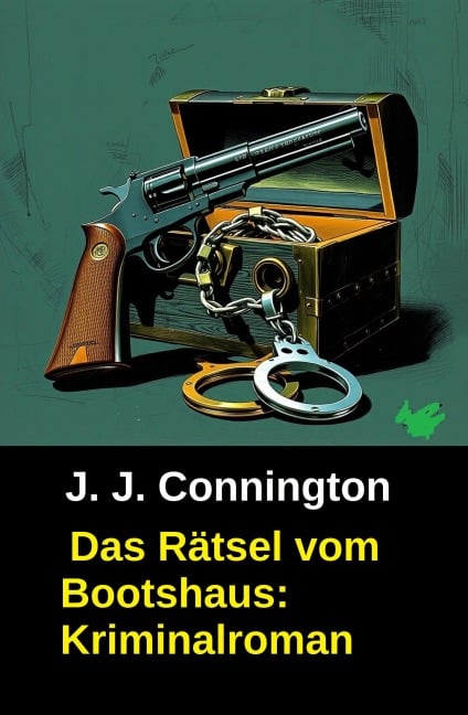 Das Rätsel vom Bootshaus: Kriminalroman - J. J. Connington