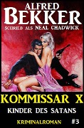 Alfred Bekker Kommissar X #3: Kinder des Satans - Alfred Bekker