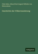 Cover-Bild zum Titel 'Geschichte der Völkerwanderung' von 'Felix Dahn, Eduard Karl August Wilhelm von Wietersheim'
