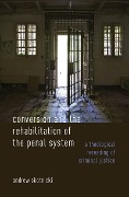 Cover-Bild zum Titel 'Conversion and the Rehabilitation of the Penal System' von 'Andrew Skotnicki'