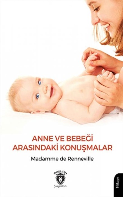 Anne ve Bebegi Arasindaki Konusmalar - Madamme de Renneville