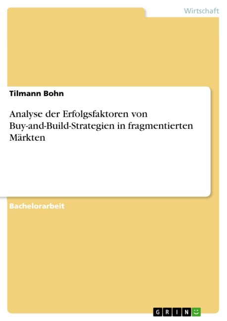 Analyse der Erfolgsfaktoren von Buy-and-Build-Strategien in fragmentierten Märkten - Tilmann Bohn