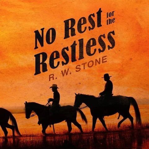 No Rest for the Restless Lib/E - R. W. Stone