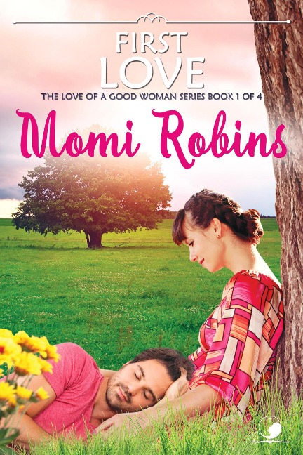 First Love (The Love of a Good Woman, #1) - Momi Robins, Momi Robins-Makaila