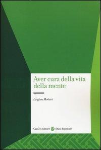 Aver cura della vita della mente - Luigina Mortari