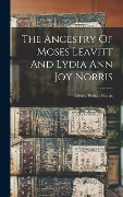Cover-Bild zum Titel 'The Ancestry Of Moses Leavitt And Lydia Ann Joy Norris' von ''