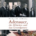 Cover-Bild zum Titel 'Adenauer, die Alliierten und das Grundgesetz' von 'Michael F. Feldkamp'