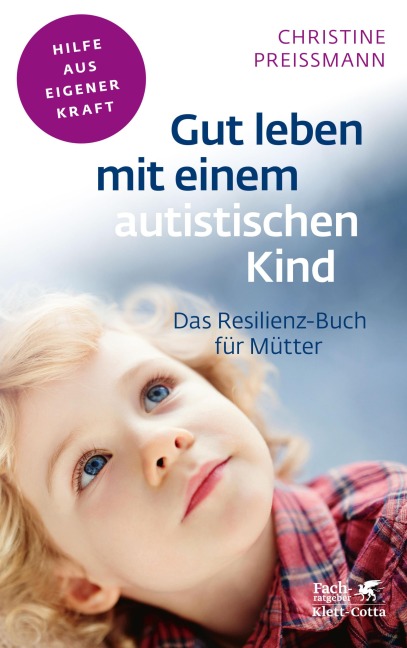 Gut leben mit einem autistischen Kind (Fachratgeber Klett-Cotta, Bd.) - Christine Preißmann