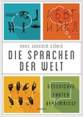 Die Sprachen der Welt. Geschichte - Fakten - Geheimnisse - Hans Joachim Störig