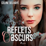 Cover-Bild zum Titel 'Reflets obscurs' von 'Celine Delhaye'