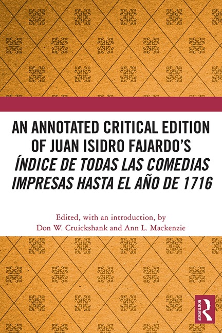 An Annotated Critical Edition of Juan Isidro Fajardo's Índice de todas las comedias impresas hasta el año de 1716 - 