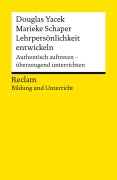 Cover-Bild zum Titel 'Lehrpersönlichkeit entwickeln. Authentisch auftreten - überzeugend unterrichten' von 'Douglas Yacek, Marieke Schaper'