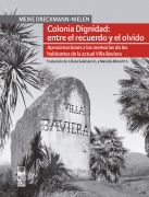 Colonia Dignidad entre el recuerdo y el olvido - Meike Dreckmann-Nielen