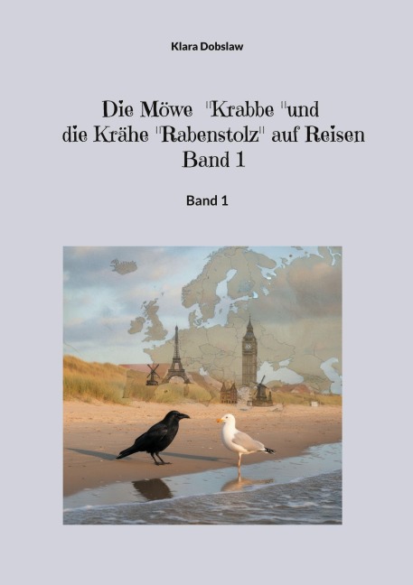 Die Möwe Krabbe und die Krähe Rabenstolz auf Reisen  Band 1 - Klara Dobslaw