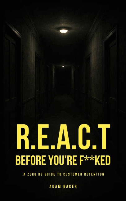 R.E.A.C.T Before You're F**ked - Adam Baker