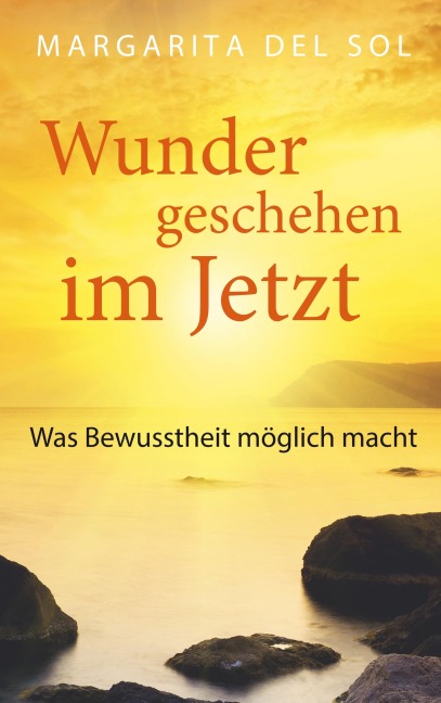 Wunder geschehen im Jetzt - Margarita Del Sol