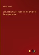 Cover-Bild zum Titel 'Das Justitium: Eine Studie aus der römischen Rechtsgeschichte' von 'Adolph Nissen'