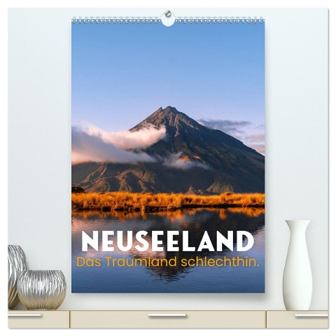 Neuseeland - Das Traumland schlechthin. (hochwertiger Premium Wandkalender 2024 DIN A2 hoch), Kunstdruck in Hochglanz - Happy Monkey