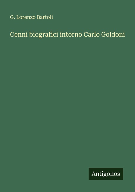 Cenni biografici intorno Carlo Goldoni - G. Lorenzo Bartoli