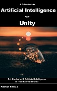 A Quick Guide to Artificial Intelligence with Unity (Quick Guides, #4) - Patrick Felicia