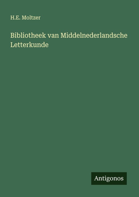 Bibliotheek van Middelnederlandsche Letterkunde - H. E. Moltzer
