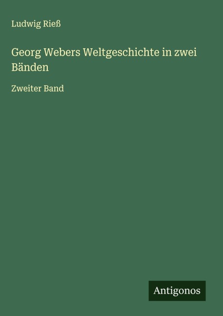 Georg Webers Weltgeschichte in zwei Bänden - Ludwig Rieß