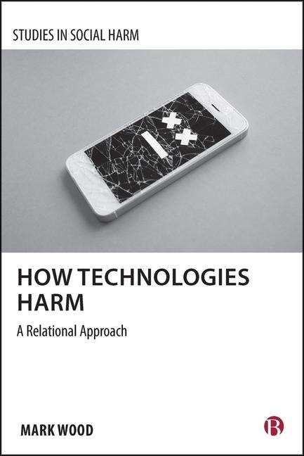 How Technologies Harm - Mark A Wood