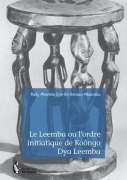 Cover-Bild zum Titel 'Le Leemba ou l'ordre initiatique de Koôngo Dya Leemba' von 'Rudy Mbemba-Dya-Bô-Benazo-Mbanzulu'