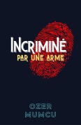 Cover-Bild zum Titel 'Incriminé par une arme' von 'Özer Mumcu'
