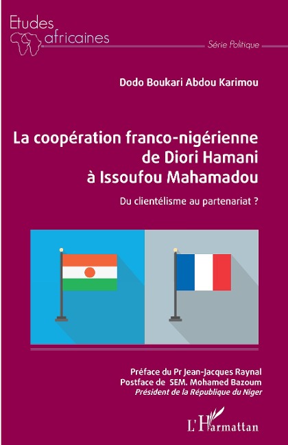 La coopération franco-nigérienne de Diori Hamani à Issoufou Mahamadou - Dodo Boukari Abdou Karimou
